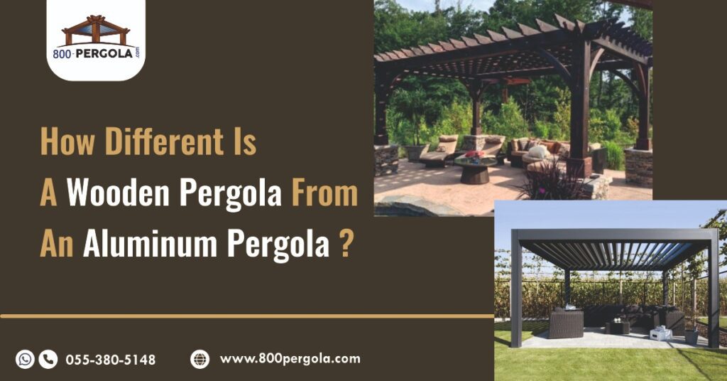How Different Is A Wooden Pergola From An Aluminum Pergola