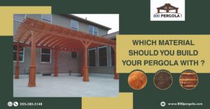 Which Material should you Build your Pergola with? Pergola Material, Wooden Pergola, Aluminum Pergola, 800 Pergola, Pergola Manufacturer in Dubai