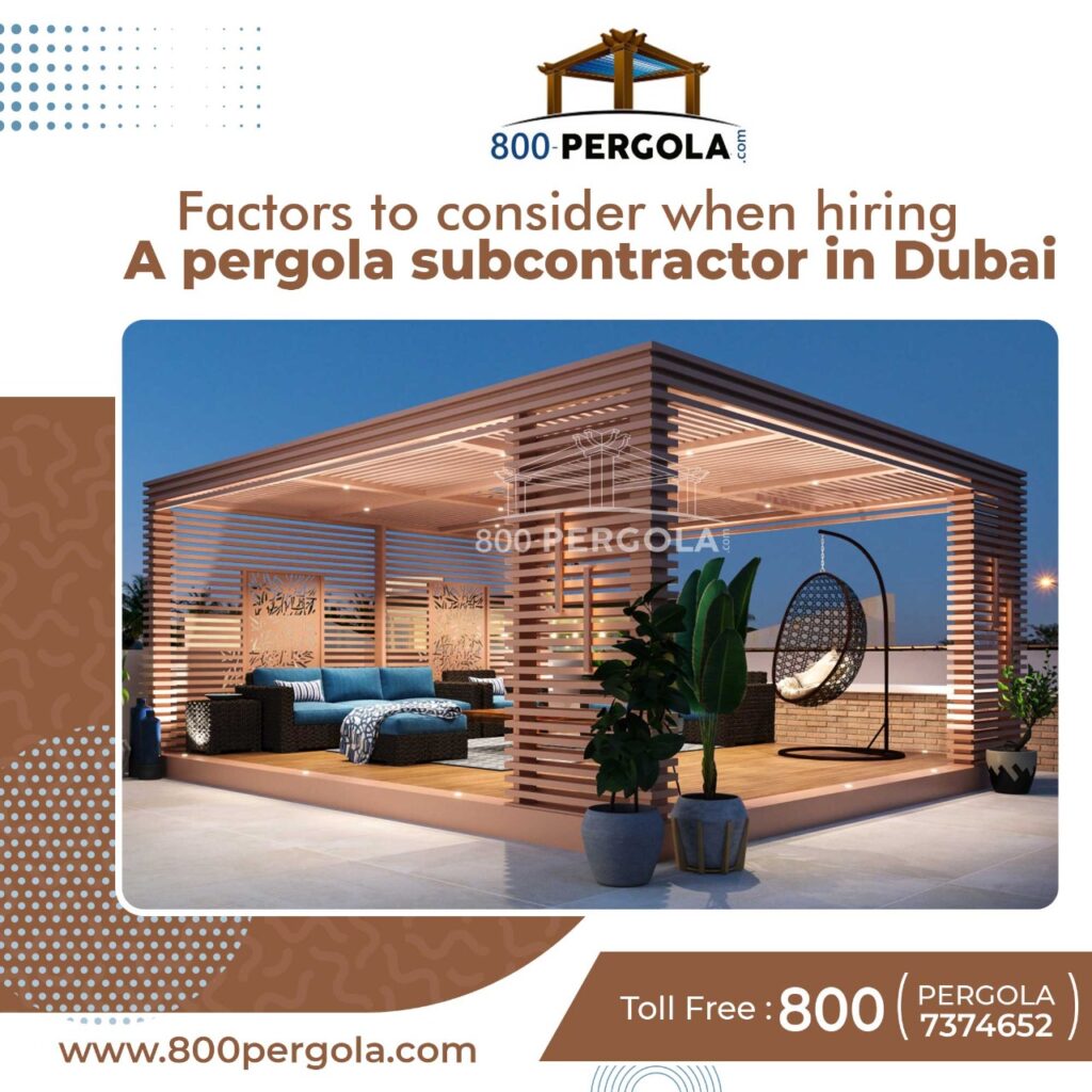 Factors to consider when hiring a pergola subcontractor in Dubai