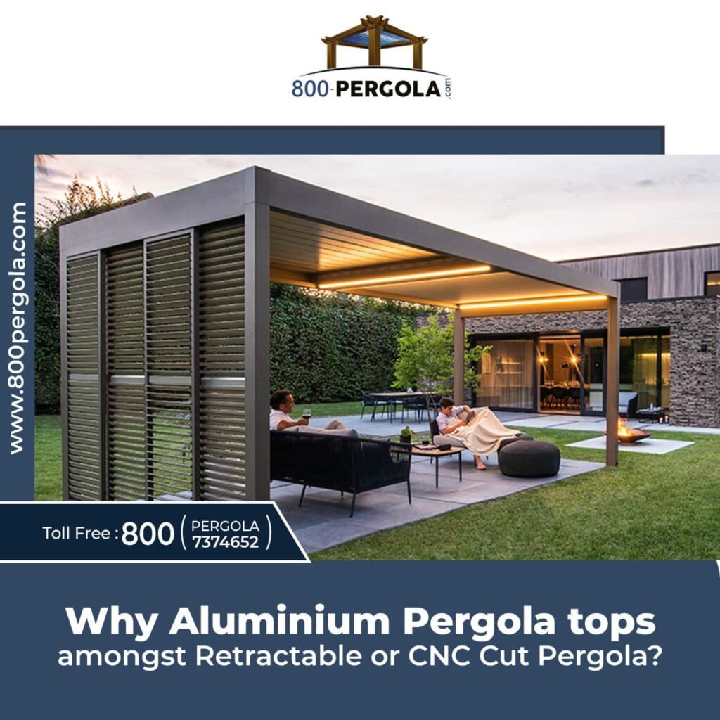 Why Aluminium Pergola Tops Amongst Retractable or CNC Cut Pergola