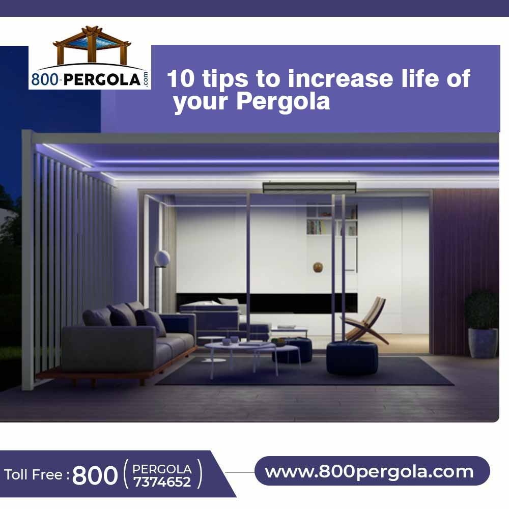 Tips to increase the life of your pergola