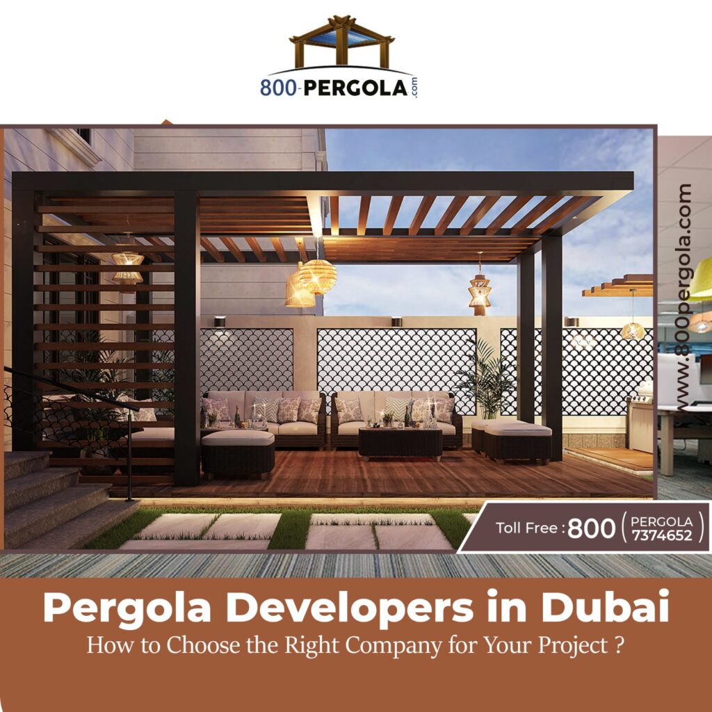 Pergola Developers in Dubai How to Choose the Right Company for Your Project