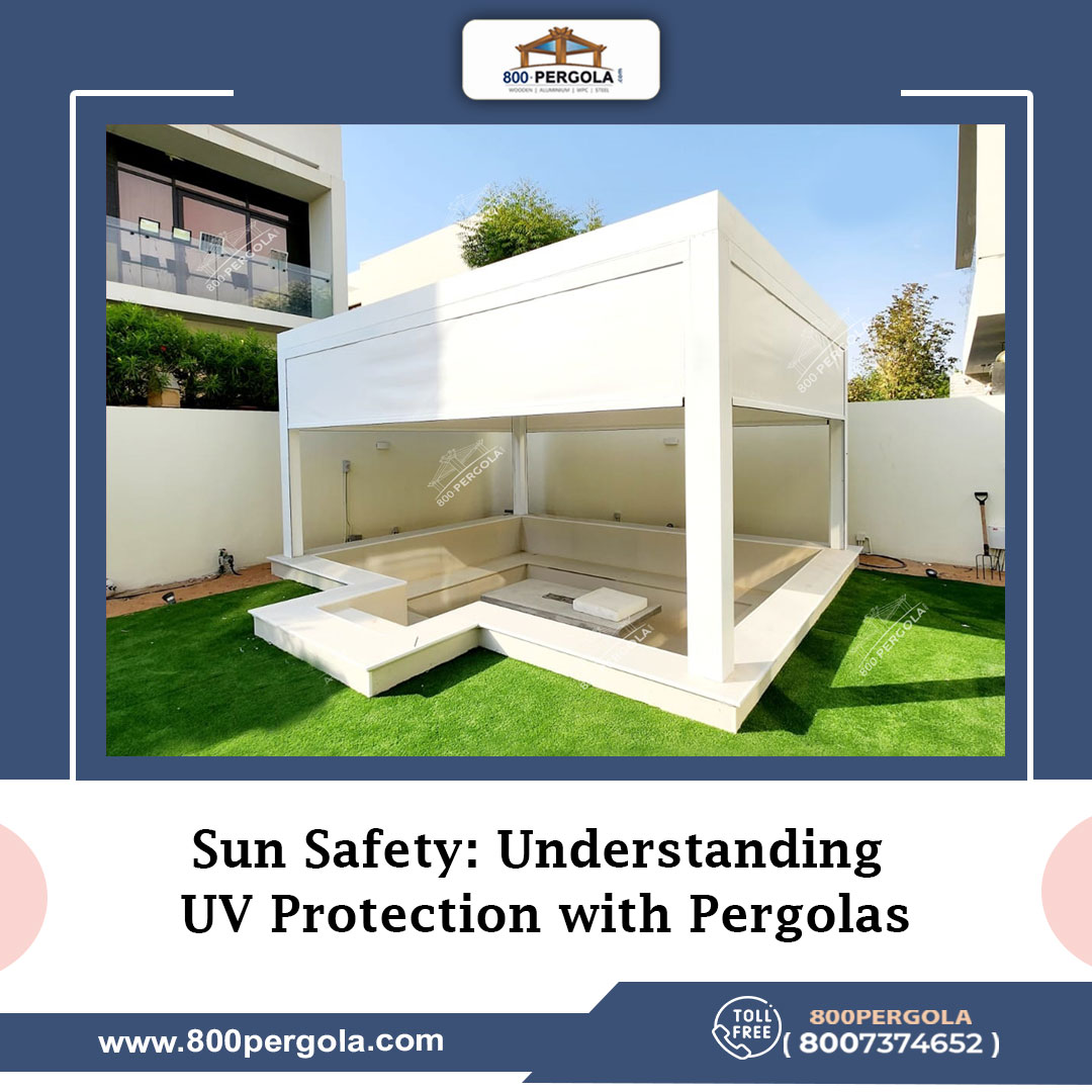 Discover how pergolas offer effective UV protection, ensuring sun safety for your outdoor space. Learn more with 800Pergola in Dubai.