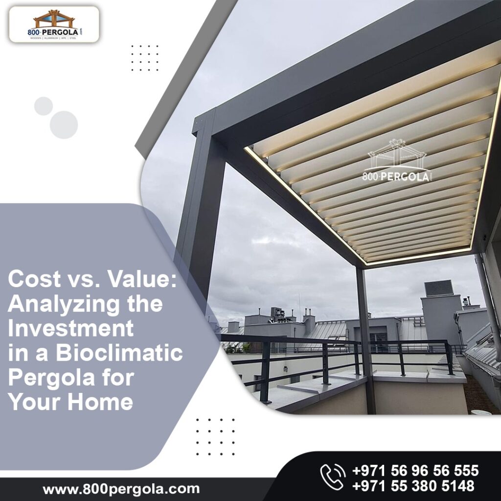 Discover the cost vs. value of investing in a bioclimatic pergola for your home. Enhance your outdoor space in Dubai with 800Pergola.