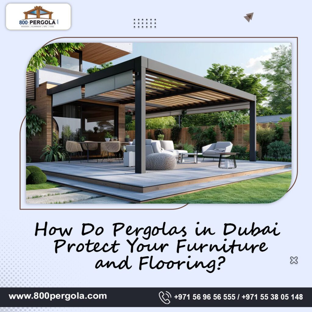 How Do Pergolas in Dubai Protect Your Furniture and Flooring?