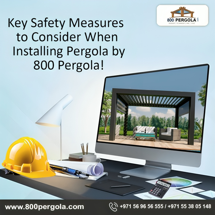 Ensure safety & style with your pergola installation! Explore key safety measures, expert tips, & professional solutions by 800Pergola in Dubai. Contact us now!