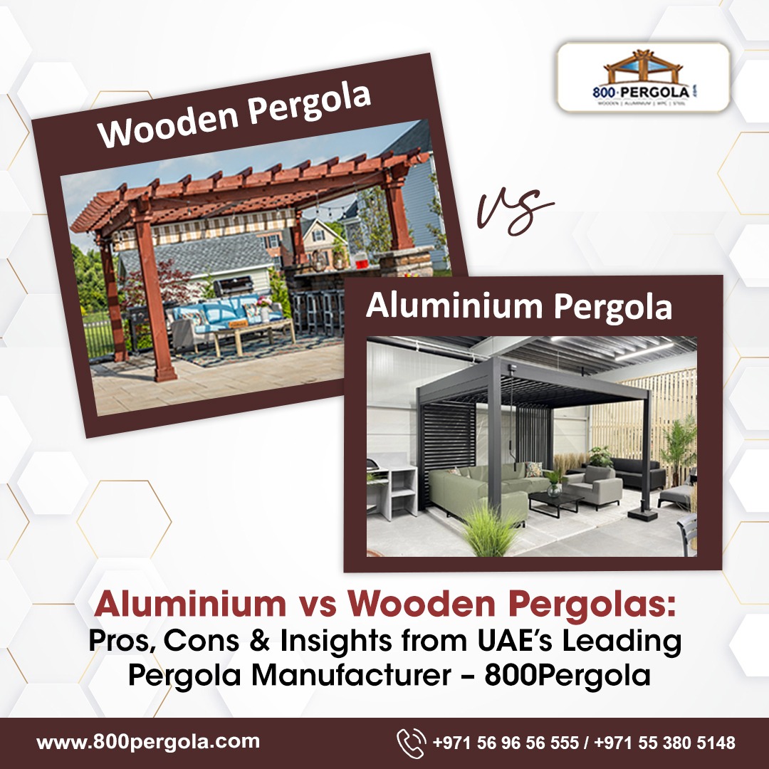 Aluminium or wooden pergola? Discover the pros, cons, and expert tips from UAE’s leading pergola manufacturer 800Pergola to choose the perfect fit for your space.