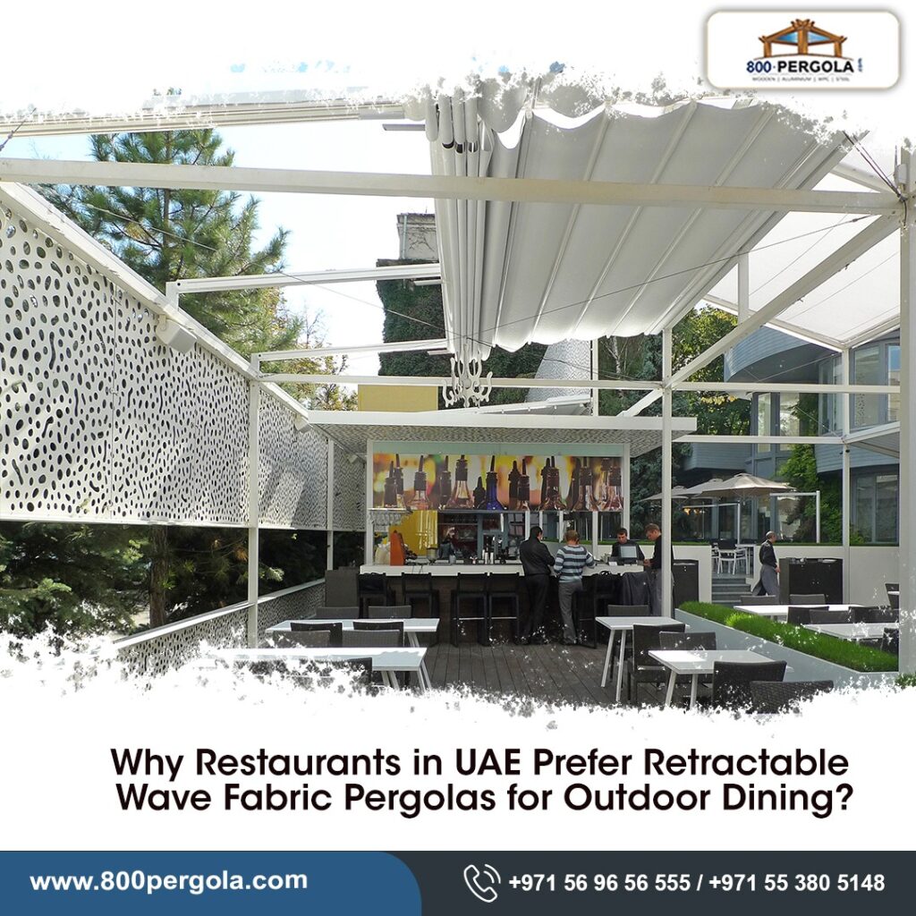 Discover why UAE restaurants prefer retractable wave fabric pergolas for outdoor dining stylish, weather-resistant, and perfect for year-round comfort and ambiance.
