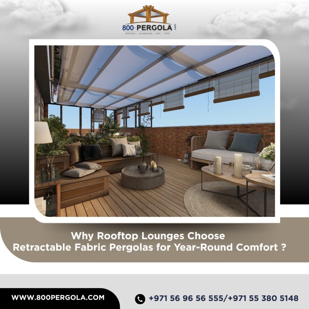 Rooftop lounges in Dubai prefer retractable fabric pergolas for their elegance, flexibility, and weather-resistant comfort perfect for year-round outdoor luxury.