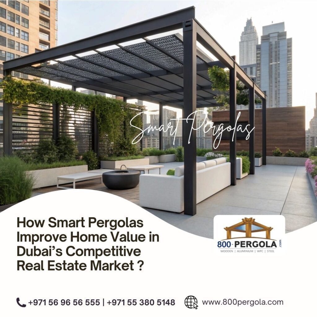 Smart pergolas add value to Dubai homes by improving outdoor comfort, aesthetics, and functionality, making properties more attractive in a competitive market.