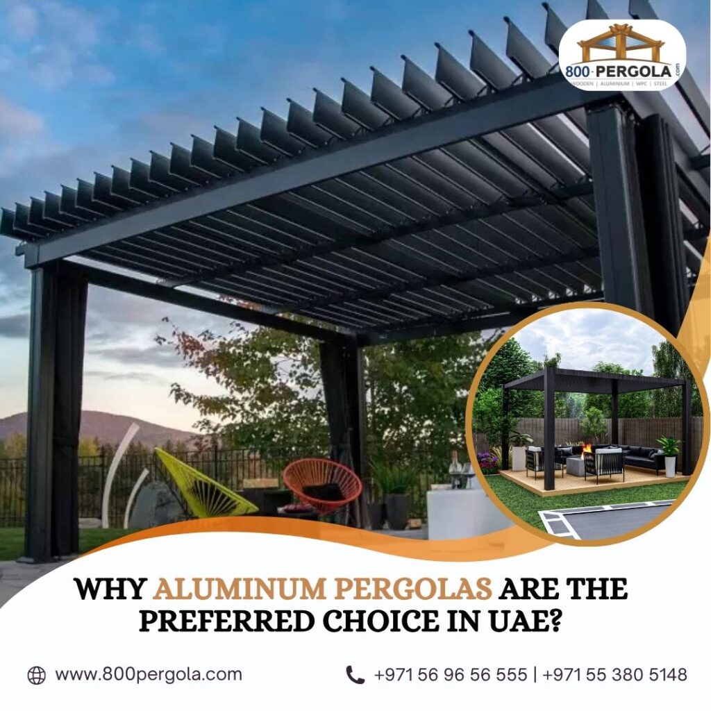 Aluminum pergolas are a top choice in UAE for their durability, modern design, and low maintenance, making them ideal for villas and outdoor spaces.
