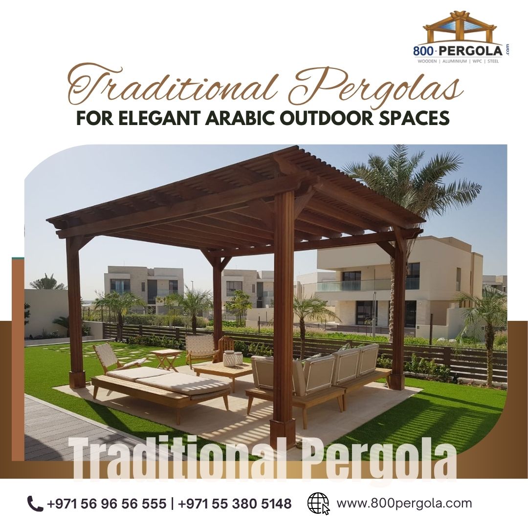 Traditional pergolas add timeless elegance to Arabic outdoor spaces with custom designs, durability, and style for villas, gardens, and commercial properties.